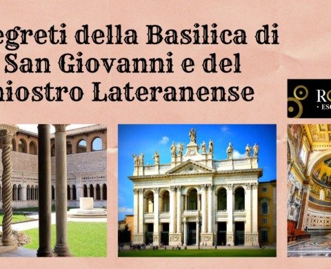 I segreti della Basilica di San Giovanni e del Chiostro Lateranense